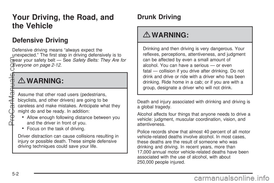 SATURN AURA 2010 Manual Online Your Driving, the Road, and
the Vehicle
Defensive Driving
Defensive driving means “always expect the
unexpected.” The first step in driving defensively is to
wear your safety belt — SeeSafety B SATURN AURA 2010 Manual Online Your Driving, the Road, and
the Vehicle
Defensive Driving
Defensive driving means “always expect the
unexpected.” The first step in driving defensively is to
wear your safety belt — SeeSafety B
