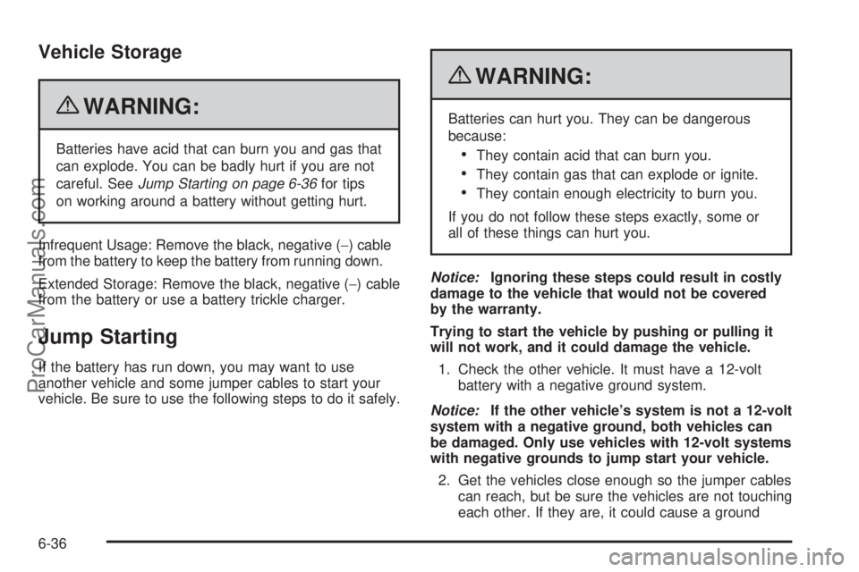 SATURN AURA 2010 Owners Manual Vehicle Storage
{WARNING:
Batteries have acid that can burn you and gas that
can explode. You can be badly hurt if you are not
careful. SeeJump Starting on page 6-36for tips
on working around a batter SATURN AURA 2010 Owners Manual Vehicle Storage
{WARNING:
Batteries have acid that can burn you and gas that
can explode. You can be badly hurt if you are not
careful. SeeJump Starting on page 6-36for tips
on working around a batter