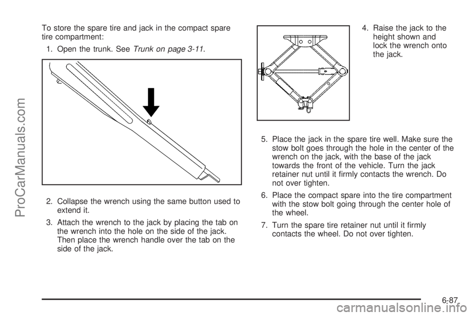 SATURN AURA 2010 Owners Manual To store the spare tire and jack in the compact spare
tire compartment:
1. Open the trunk. SeeTrunk on page 3-11.
2. Collapse the wrench using the same button used to
extend it.
3. Attach the wrench t SATURN AURA 2010 Owners Manual To store the spare tire and jack in the compact spare
tire compartment:
1. Open the trunk. SeeTrunk on page 3-11.
2. Collapse the wrench using the same button used to
extend it.
3. Attach the wrench t