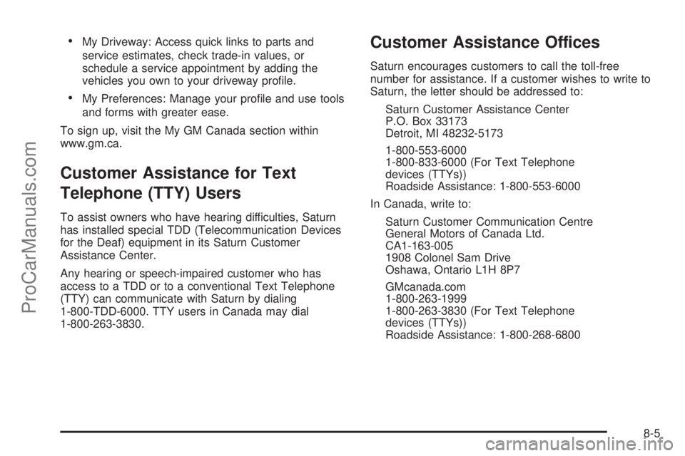 SATURN AURA 2010  Owners Manual •My Driveway: Access quick links to parts and
service estimates, check trade-in values, or
schedule a service appointment by adding the
vehicles you own to your driveway proﬁle.
•My Preferences: