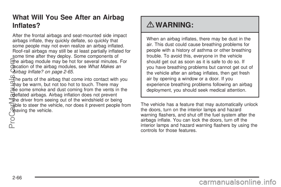 SATURN AURA 2010  Owners Manual What Will You See After an Airbag
In�ates?
After the frontal airbags and seat-mounted side impact
airbags inﬂate, they quickly deﬂate, so quickly that
some people may not even realize an airbag in