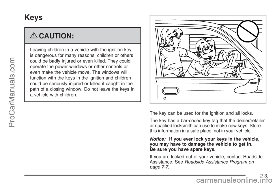 SATURN AURA 2009  Owners Manual Keys
{CAUTION:
Leaving children in a vehicle with the ignition key
is dangerous for many reasons, children or others
could be badly injured or even killed. They could
operate the power windows or othe