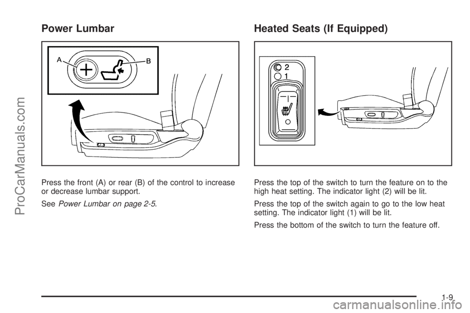 SATURN AURA HYBRID 2010 User Guide Power Lumbar
Press the front (A) or rear (B) of the control to increase
or decrease lumbar support.
SeePower Lumbar on page 2-5.
Heated Seats (If Equipped)
Press the top of the switch to turn the feat