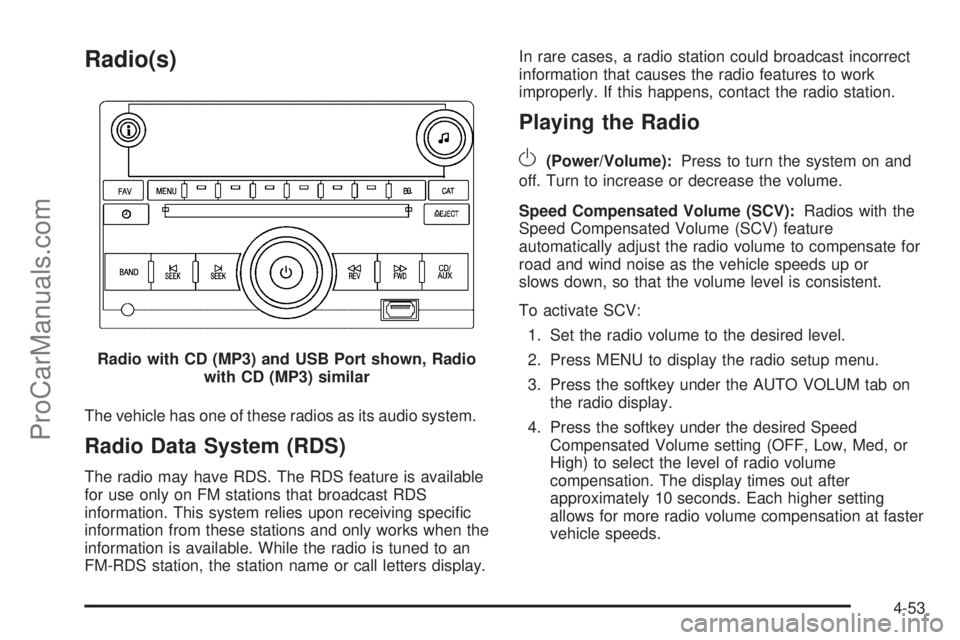 SATURN AURA HYBRID 2010 Owners Manual Radio(s)
The vehicle has one of these radios as its audio system.
Radio Data System (RDS)
The radio may have RDS. The RDS feature is available
for use only on FM stations that broadcast RDS
informatio SATURN AURA HYBRID 2010 Owners Manual Radio(s)
The vehicle has one of these radios as its audio system.
Radio Data System (RDS)
The radio may have RDS. The RDS feature is available
for use only on FM stations that broadcast RDS
informatio
