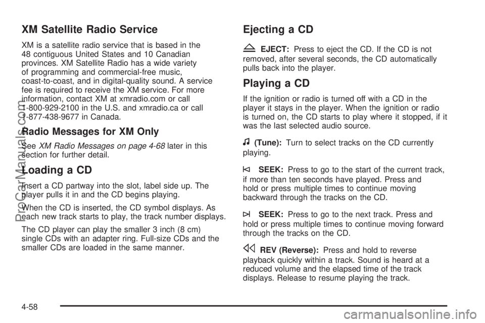 SATURN AURA HYBRID 2010 Owners Manual XM Satellite Radio Service
XM is a satellite radio service that is based in the
48 contiguous United States and 10 Canadian
provinces. XM Satellite Radio has a wide variety
of programming and commerci SATURN AURA HYBRID 2010 Owners Manual XM Satellite Radio Service
XM is a satellite radio service that is based in the
48 contiguous United States and 10 Canadian
provinces. XM Satellite Radio has a wide variety
of programming and commerci