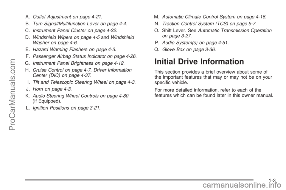 SATURN AURA HYBRID 2010  Owners Manual A.Outlet Adjustment on page 4-21.
B.Turn Signal/Multifunction Lever on page 4-4.
C.Instrument Panel Cluster on page 4-22.
D.Windshield Wipers on page 4-5andWindshield
Washer on page 4-6.
E.Hazard Warn