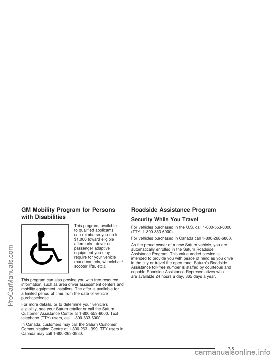 SATURN ION 2004  Owners Manual GM Mobility Program for Persons
with Disabilities
This program, available
to quali�ed applicants,
can reimburse you up to
$1,000 toward eligible
aftermarket driver or
passenger adaptive
equipment you 