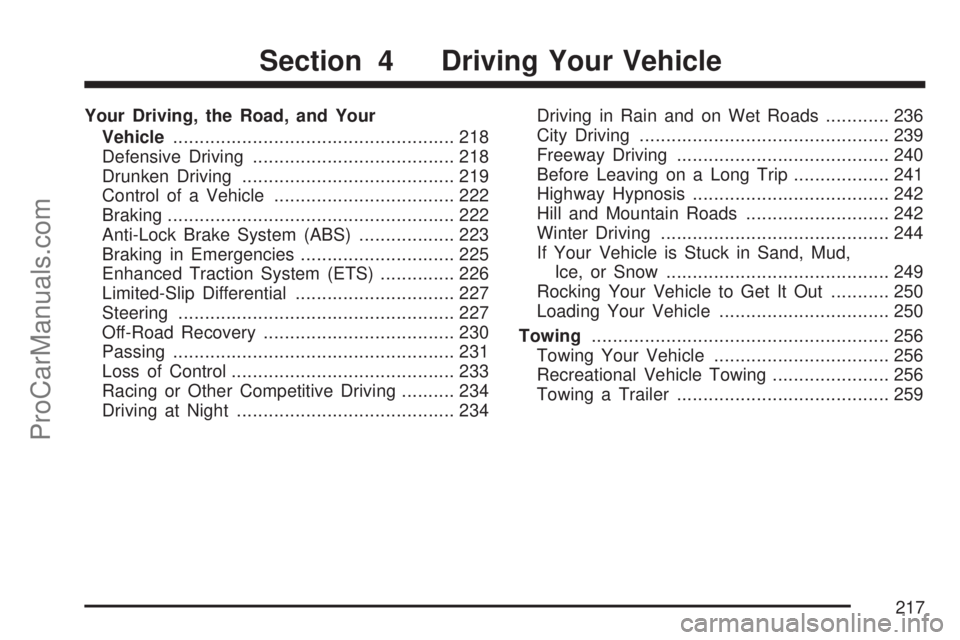SATURN ION 2007  Owners Manual Your Driving, the Road, and Your
Vehicle..................................................... 218
Defensive Driving...................................... 218
Drunken Driving...........................