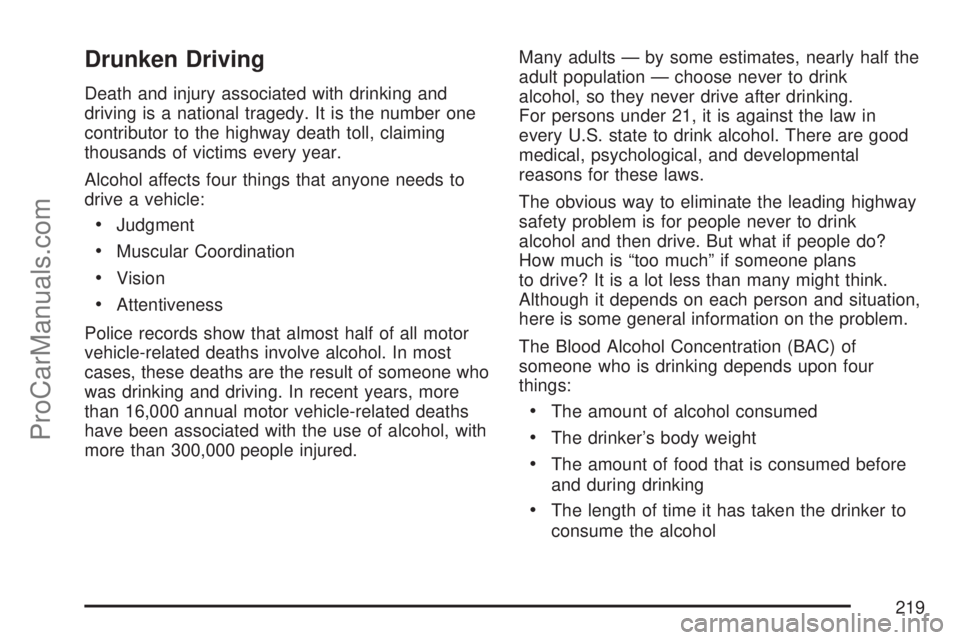 SATURN ION 2007  Owners Manual Drunken Driving
Death and injury associated with drinking and
driving is a national tragedy. It is the number one
contributor to the highway death toll, claiming
thousands of victims every year.
Alcoh