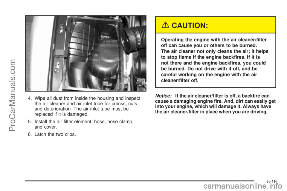 SATURN L-SERIES 2005 Workshop Manual 4. Wipe all dust from inside the housing and inspect
the air cleaner and air inlet tube for cracks, cuts
and deterioration. The air inlet tube must be
replaced if it is damaged.
5. Install the air ﬁ