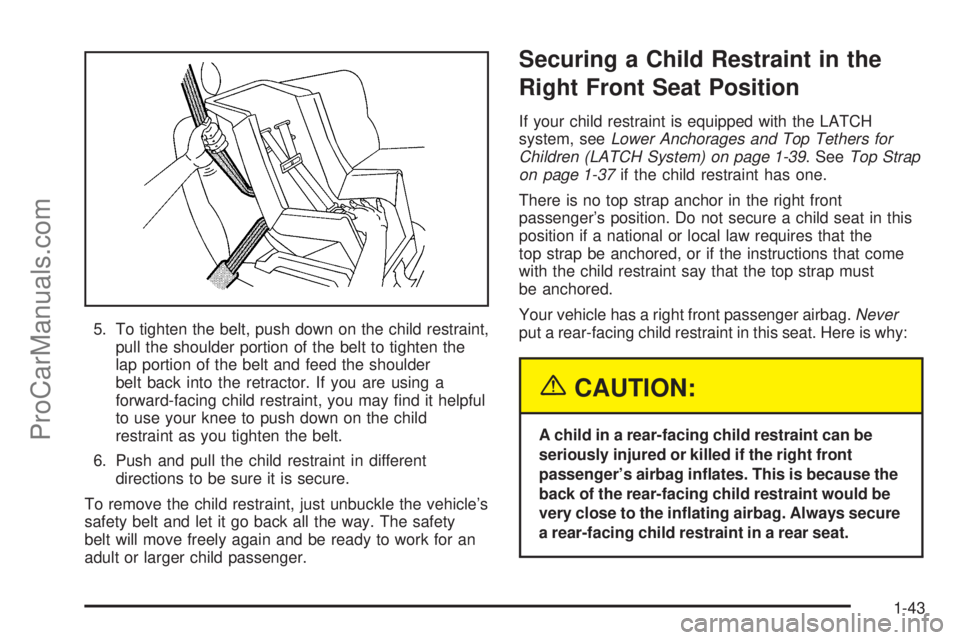 SATURN L-SERIES 2005 User Guide 5. To tighten the belt, push down on the child restraint,
pull the shoulder portion of the belt to tighten the
lap portion of the belt and feed the shoulder
belt back into the retractor. If you are us SATURN L-SERIES 2005 User Guide 5. To tighten the belt, push down on the child restraint,
pull the shoulder portion of the belt to tighten the
lap portion of the belt and feed the shoulder
belt back into the retractor. If you are us