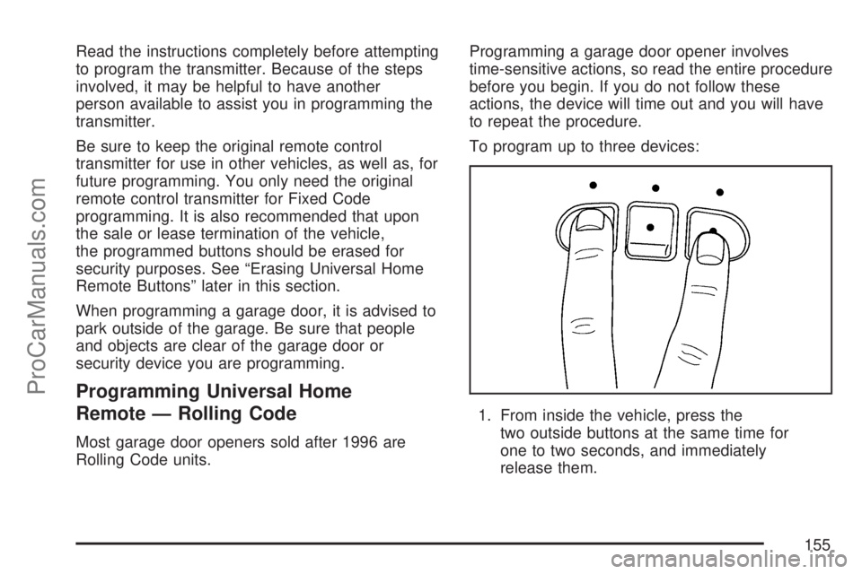 SATURN OUTLOOK 2007  Owners Manual Read the instructions completely before attempting
to program the transmitter. Because of the steps
involved, it may be helpful to have another
person available to assist you in programming the
transm