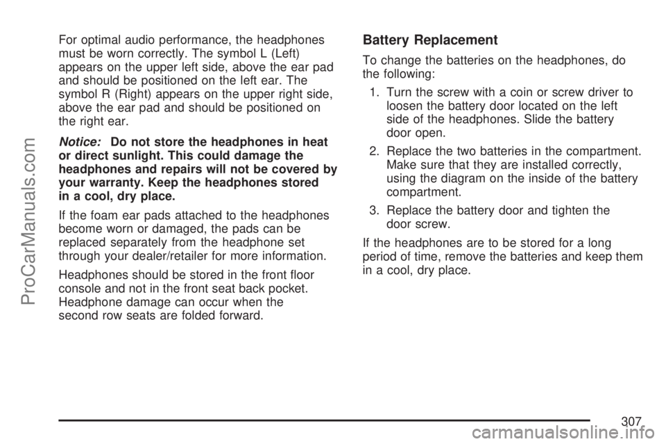 SATURN OUTLOOK 2007 Owners Manual For optimal audio performance, the headphones
must be worn correctly. The symbol L (Left)
appears on the upper left side, above the ear pad
and should be positioned on the left ear. The
symbol R (Righ SATURN OUTLOOK 2007 Owners Manual For optimal audio performance, the headphones
must be worn correctly. The symbol L (Left)
appears on the upper left side, above the ear pad
and should be positioned on the left ear. The
symbol R (Righ