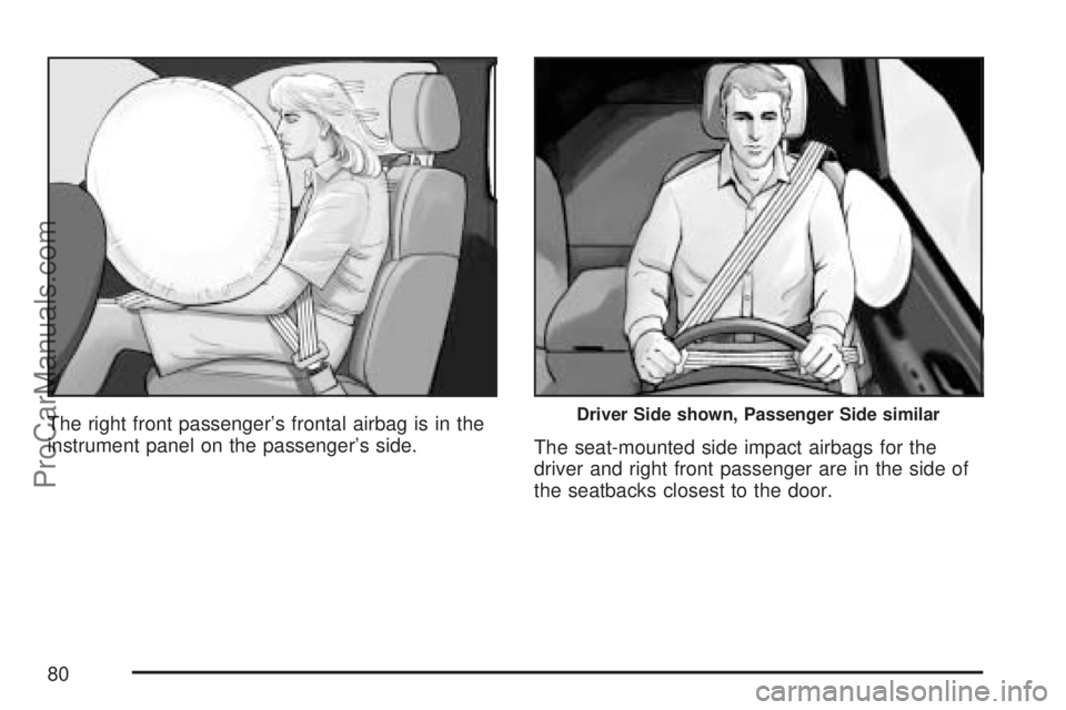 SATURN OUTLOOK 2007 Manual PDF The right front passenger’s frontal airbag is in the
instrument panel on the passenger’s side.
The seat-mounted side impact airbags for the
driver and right front passenger are in the side of
the 