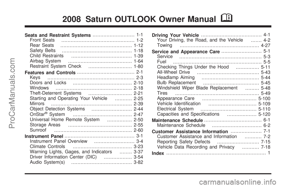 SATURN OUTLOOK 2008  Owners Manual Seats and Restraint Systems........................... 1-1
Front Seats
............................................... 1-2
Rear Seats
..............................................1-12
Safety Belts
..