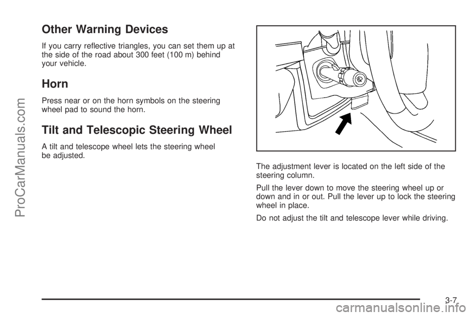 SATURN OUTLOOK 2008  Owners Manual Other Warning Devices
If you carry re�ective triangles, you can set them up at
the side of the road about 300 feet (100 m) behind
your vehicle.
Horn
Press near or on the horn symbols on the steering
w