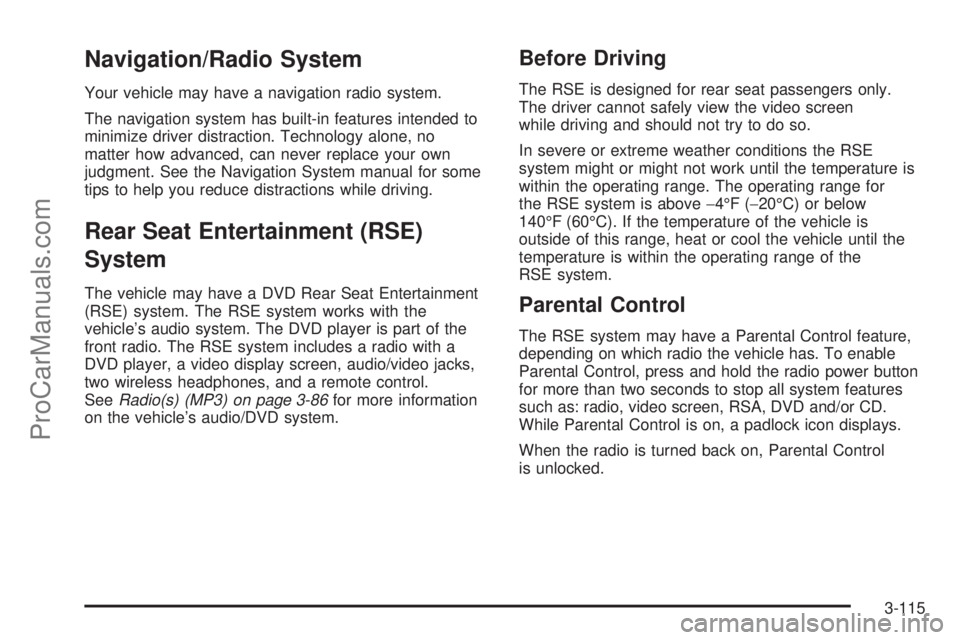 SATURN OUTLOOK 2008 Owners Manual Navigation/Radio System
Your vehicle may have a navigation radio system.
The navigation system has built-in features intended to
minimize driver distraction. Technology alone, no
matter how advanced, SATURN OUTLOOK 2008 Owners Manual Navigation/Radio System
Your vehicle may have a navigation radio system.
The navigation system has built-in features intended to
minimize driver distraction. Technology alone, no
matter how advanced,