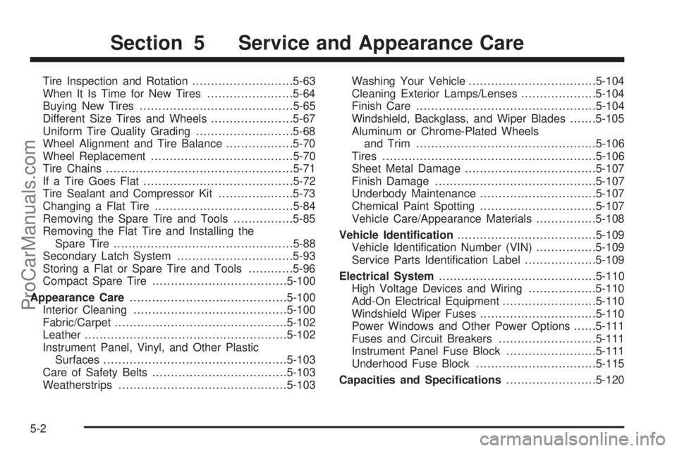 SATURN OUTLOOK 2008  Owners Manual Tire Inspection and Rotation...........................5-63
When It Is Time for New Tires.......................5-64
Buying New Tires.........................................5-65
Different Size Tires 