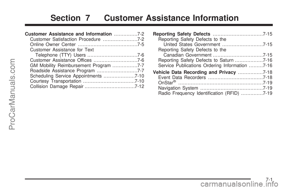SATURN OUTLOOK 2008 Owners Manual Customer Assistance and Information...............7-2
Customer Satisfaction Procedure......................7-2
Online Owner Center......................................7-5
Customer Assistance for Text SATURN OUTLOOK 2008 Owners Manual Customer Assistance and Information...............7-2
Customer Satisfaction Procedure......................7-2
Online Owner Center......................................7-5
Customer Assistance for Text