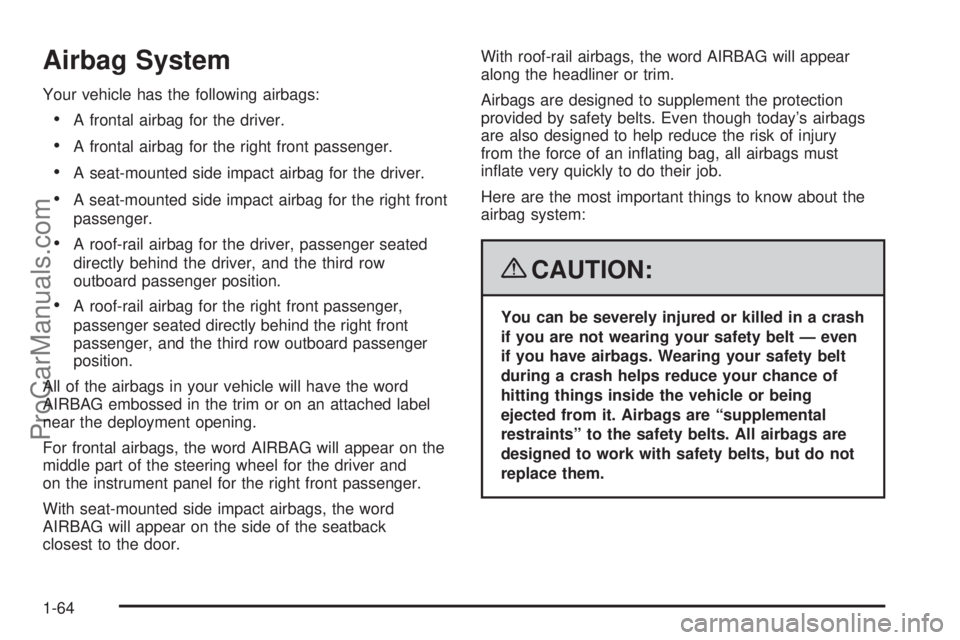 SATURN OUTLOOK 2008 Repair Manual Airbag System
Your vehicle has the following airbags:
A frontal airbag for the driver.
A frontal airbag for the right front passenger.
A seat-mounted side impact airbag for the driver.
A seat-mounted SATURN OUTLOOK 2008 Repair Manual Airbag System
Your vehicle has the following airbags:
A frontal airbag for the driver.
A frontal airbag for the right front passenger.
A seat-mounted side impact airbag for the driver.
A seat-mounted
