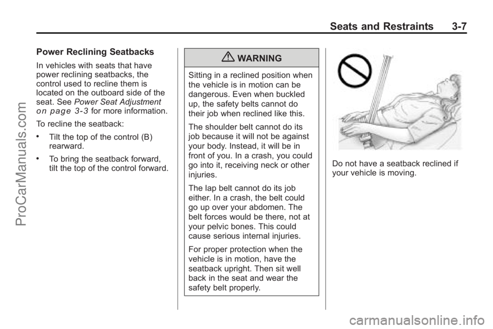 SATURN OUTLOOK 2010 User Guide Seats and Restraints 3-7
Power Reclining Seatbacks
In vehicles with seats that have
power reclining seatbacks, the
control used to recline them is
located on the outboard side of the
seat. SeePower Se SATURN OUTLOOK 2010 User Guide Seats and Restraints 3-7
Power Reclining Seatbacks
In vehicles with seats that have
power reclining seatbacks, the
control used to recline them is
located on the outboard side of the
seat. SeePower Se