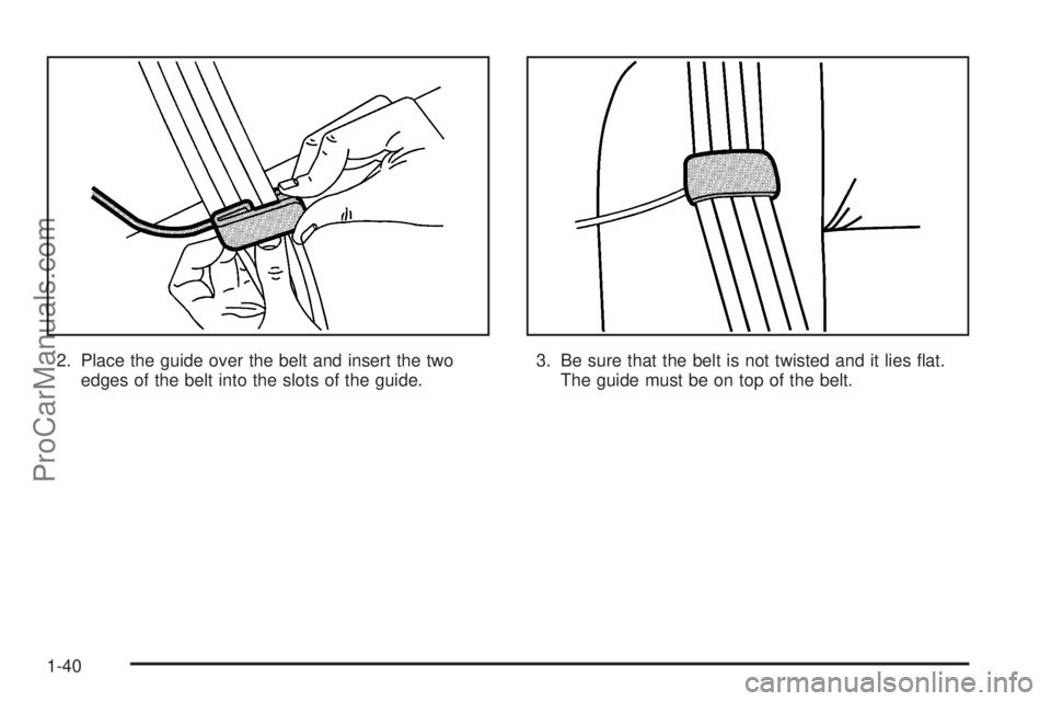 SATURN RELAY 2006 Service Manual 2. Place the guide over the belt and insert the two
edges of the belt into the slots of the guide.3. Be sure that the belt is not twisted and it lies �at.
The guide must be on top of the belt.
1-40
Pr