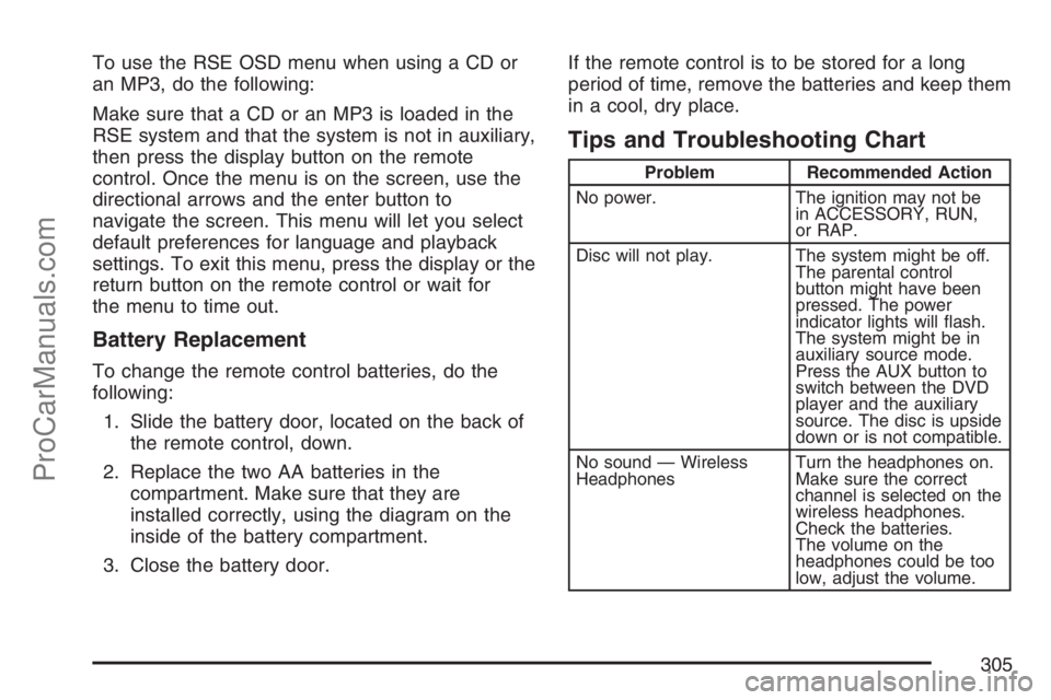SATURN RELAY 2007 Owners Manual To use the RSE OSD menu when using a CD or
an MP3, do the following:
Make sure that a CD or an MP3 is loaded in the
RSE system and that the system is not in auxiliary,
then press the display button on SATURN RELAY 2007 Owners Manual To use the RSE OSD menu when using a CD or
an MP3, do the following:
Make sure that a CD or an MP3 is loaded in the
RSE system and that the system is not in auxiliary,
then press the display button on