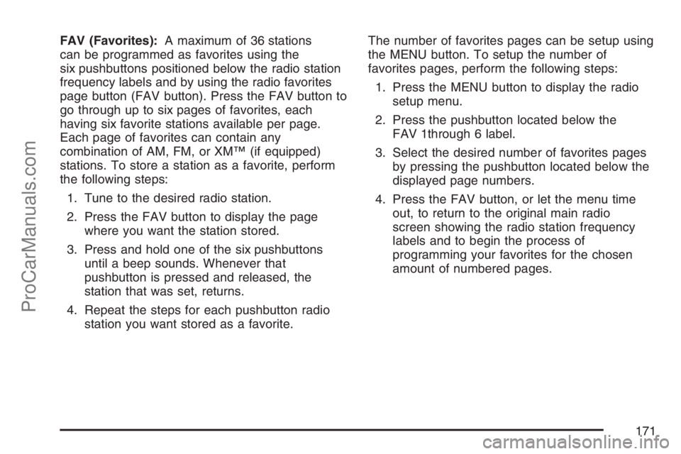 SATURN SKY 2007 Owners Guide FAV (Favorites):A maximum of 36 stations
can be programmed as favorites using the
six pushbuttons positioned below the radio station
frequency labels and by using the radio favorites
page button (FAV 