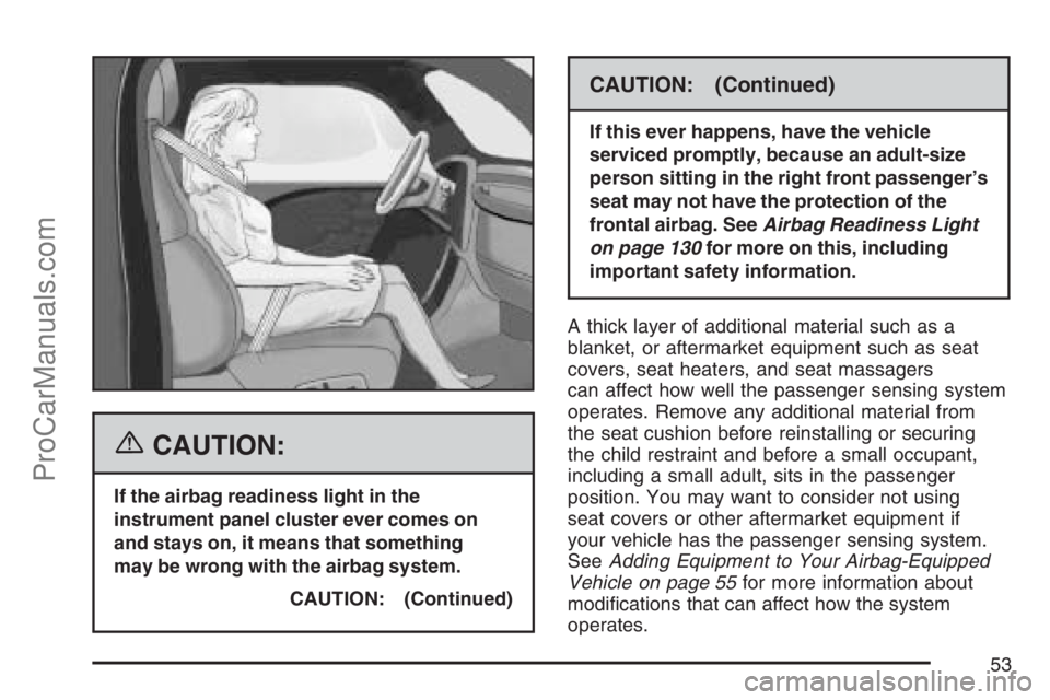 SATURN SKY 2007 Owners Manual {CAUTION:
If the airbag readiness light in the
instrument panel cluster ever comes on
and stays on, it means that something
may be wrong with the airbag system.
CAUTION: (Continued)
CAUTION: (Continue SATURN SKY 2007 Owners Manual {CAUTION:
If the airbag readiness light in the
instrument panel cluster ever comes on
and stays on, it means that something
may be wrong with the airbag system.
CAUTION: (Continued)
CAUTION: (Continue