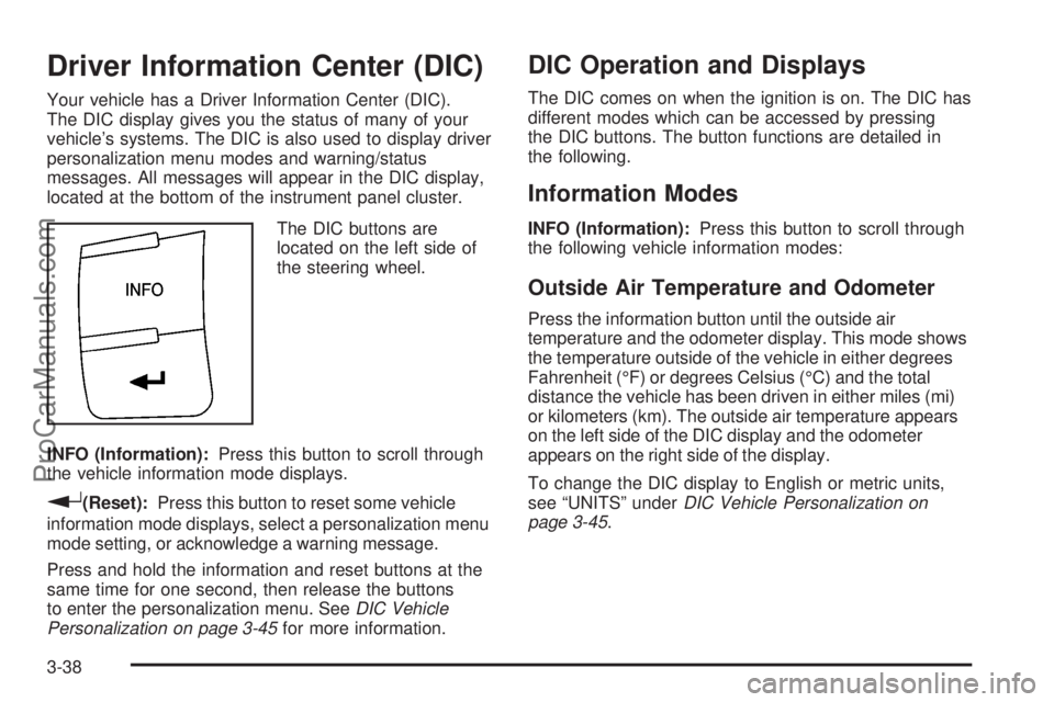 SATURN SKY 2008 Owners Manual Driver Information Center (DIC)
Your vehicle has a Driver Information Center (DIC).
The DIC display gives you the status of many of your
vehicle’s systems. The DIC is also used to display driver
per SATURN SKY 2008 Owners Manual Driver Information Center (DIC)
Your vehicle has a Driver Information Center (DIC).
The DIC display gives you the status of many of your
vehicle’s systems. The DIC is also used to display driver
per