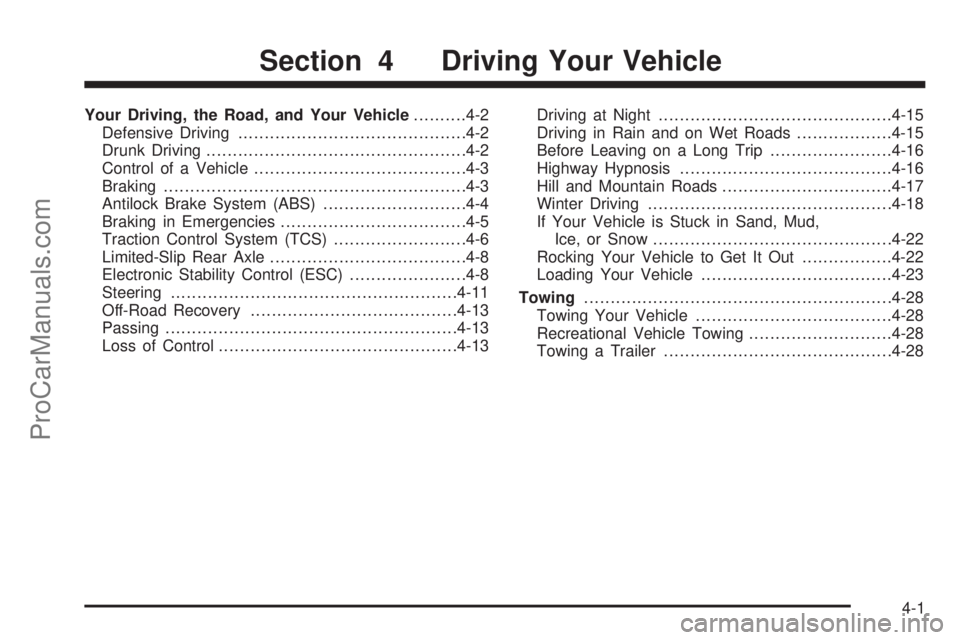 SATURN SKY 2008 Owners Manual Your Driving, the Road, and Your Vehicle..........4-2
Defensive Driving...........................................4-2
Drunk Driving.................................................4-2
Control of a Veh