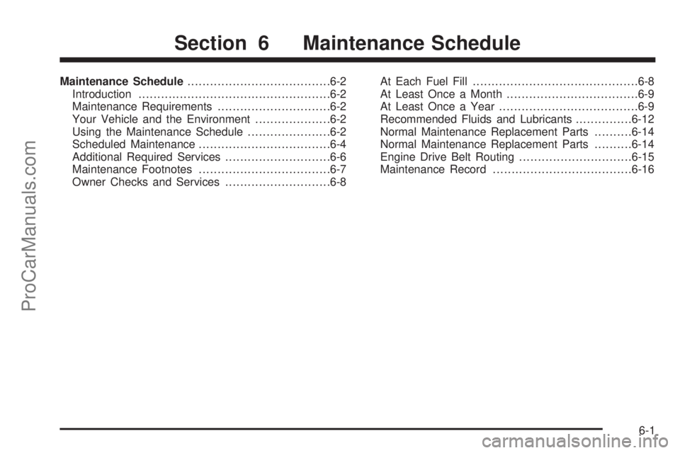 SATURN SKY 2008  Owners Manual Maintenance Schedule......................................6-2
Introduction...................................................6-2
Maintenance Requirements..............................6-2
Your Vehicle 