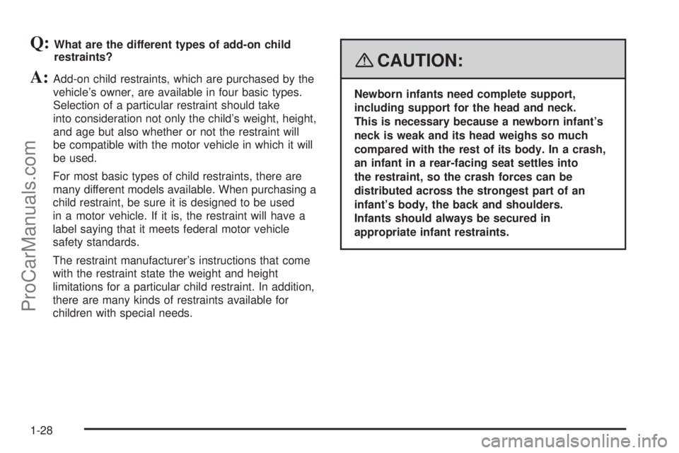 SATURN SKY 2008 Owners Manual Q:What are the different types of add-on child
restraints?
A:Add-on child restraints, which are purchased by the
vehicle’s owner, are available in four basic types.
Selection of a particular restrai SATURN SKY 2008 Owners Manual Q:What are the different types of add-on child
restraints?
A:Add-on child restraints, which are purchased by the
vehicle’s owner, are available in four basic types.
Selection of a particular restrai