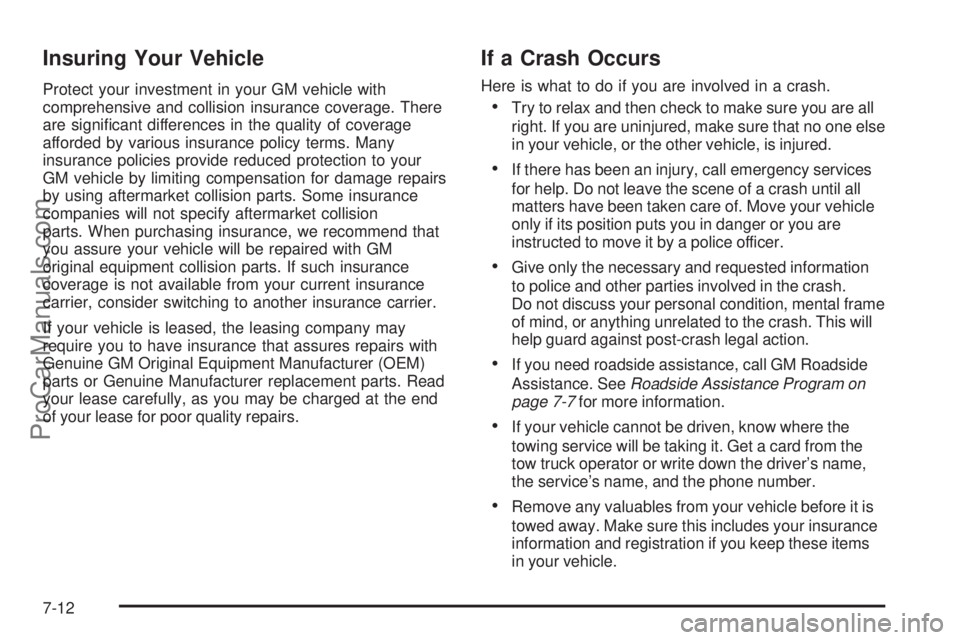 SATURN SKY 2008  Owners Manual Insuring Your Vehicle
Protect your investment in your GM vehicle with
comprehensive and collision insurance coverage. There
are signi�cant differences in the quality of coverage
afforded by various in