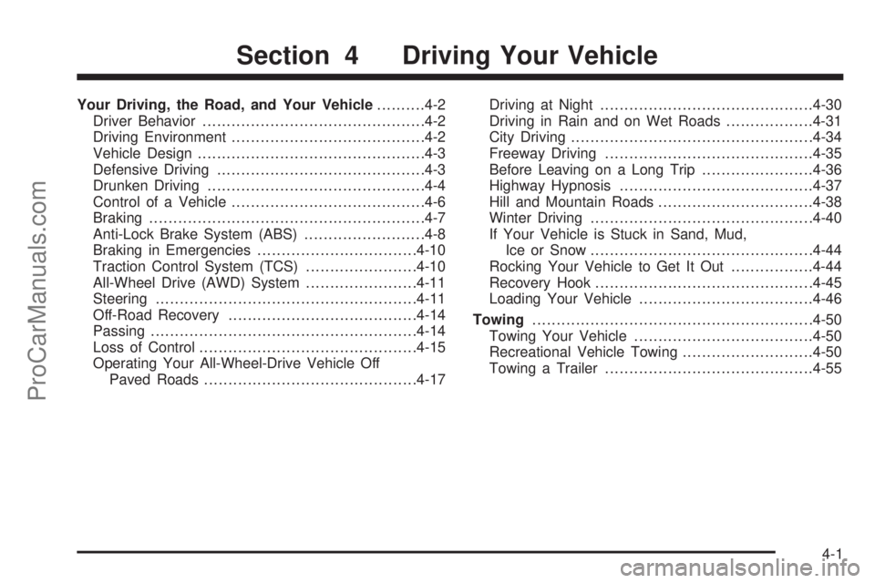 SATURN VUE 2005  Owners Manual Your Driving, the Road, and Your Vehicle..........4-2
Driver Behavior..............................................4-2
Driving Environment........................................4-2
Vehicle Design....