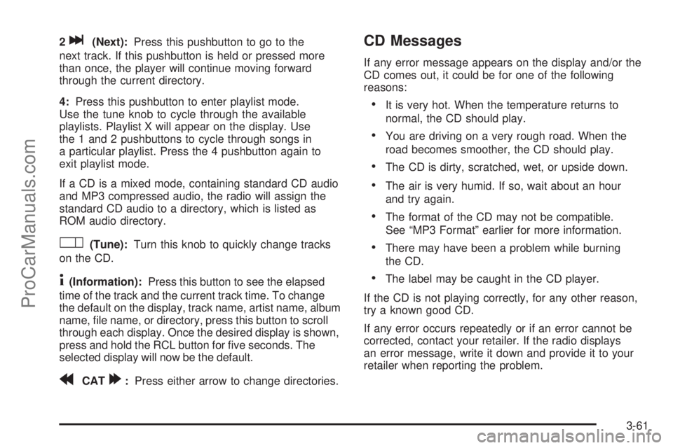 SATURN VUE 2004 Owners Manual 2l(Next):Press this pushbutton to go to the
next track. If this pushbutton is held or pressed more
than once, the player will continue moving forward
through the current directory.
4:Press this pushbu SATURN VUE 2004 Owners Manual 2l(Next):Press this pushbutton to go to the
next track. If this pushbutton is held or pressed more
than once, the player will continue moving forward
through the current directory.
4:Press this pushbu