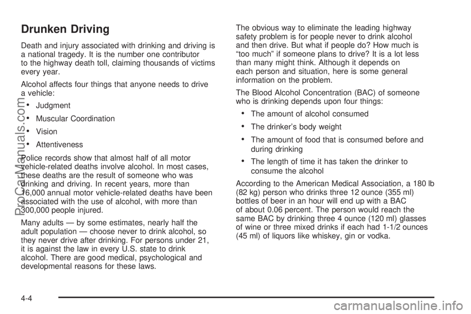 SATURN VUE 2004  Owners Manual Drunken Driving
Death and injury associated with drinking and driving is
a national tragedy. It is the number one contributor
to the highway death toll, claiming thousands of victims
every year.
Alcoh