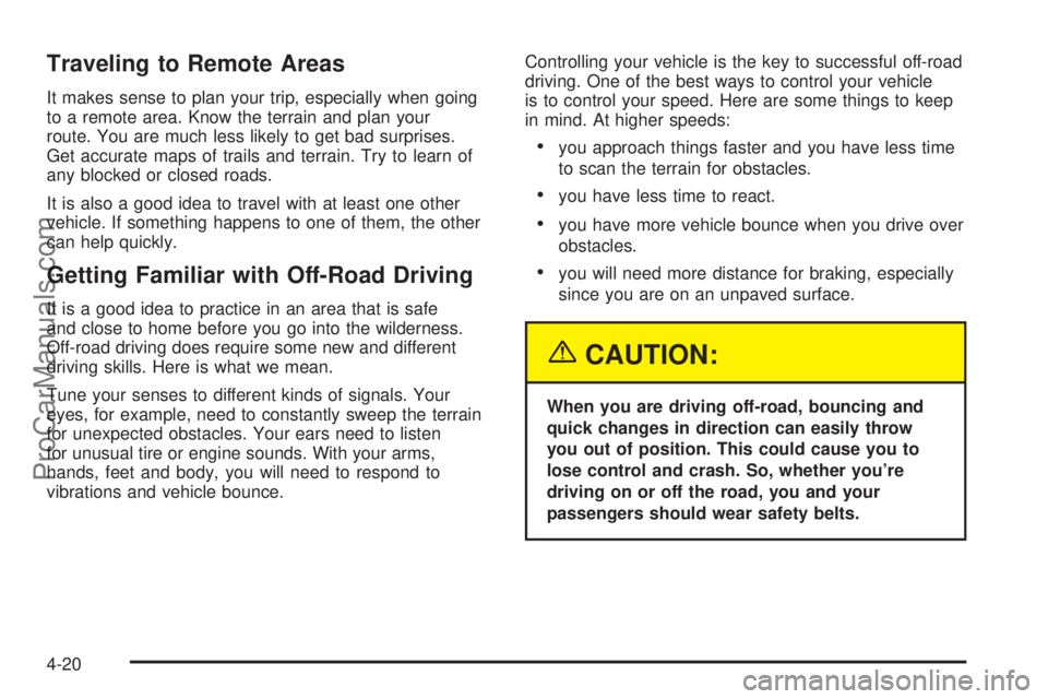 SATURN VUE 2004 User Guide Traveling to Remote Areas
It makes sense to plan your trip, especially when going
to a remote area. Know the terrain and plan your
route. You are much less likely to get bad surprises.
Get accurate ma SATURN VUE 2004 User Guide Traveling to Remote Areas
It makes sense to plan your trip, especially when going
to a remote area. Know the terrain and plan your
route. You are much less likely to get bad surprises.
Get accurate ma