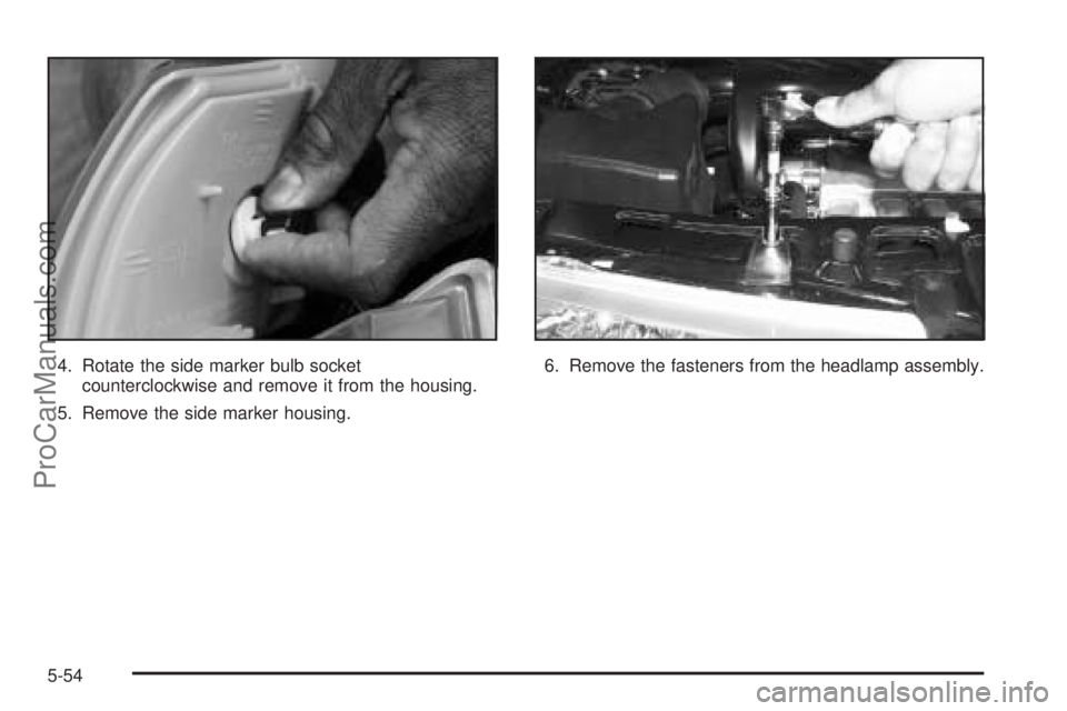 SATURN VUE 2004  Owners Manual 4. Rotate the side marker bulb socket
counterclockwise and remove it from the housing.
5. Remove the side marker housing.6. Remove the fasteners from the headlamp assembly.
5-54
ProCarManuals.com 