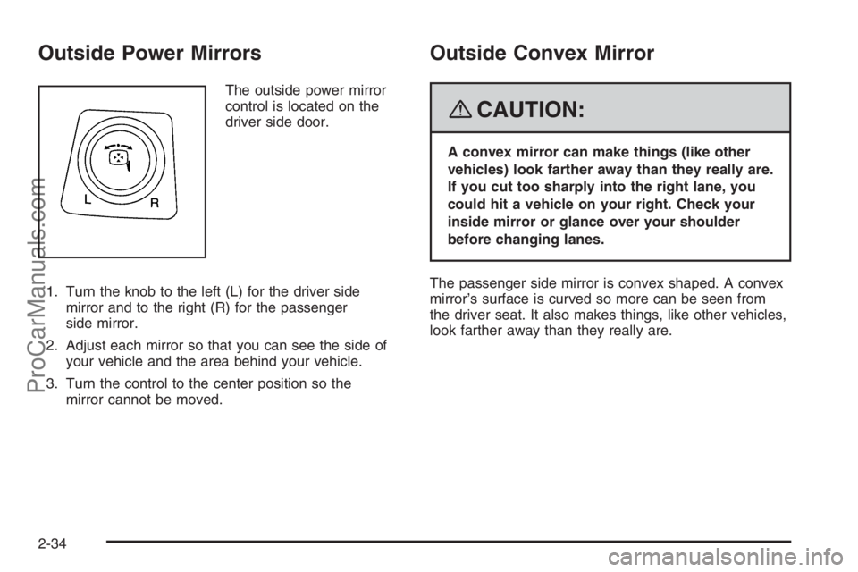 SATURN VUE 2008  Owners Manual Outside Power Mirrors
The outside power mirror
control is located on the
driver side door.
1. Turn the knob to the left (L) for the driver side
mirror and to the right (R) for the passenger
side mirro