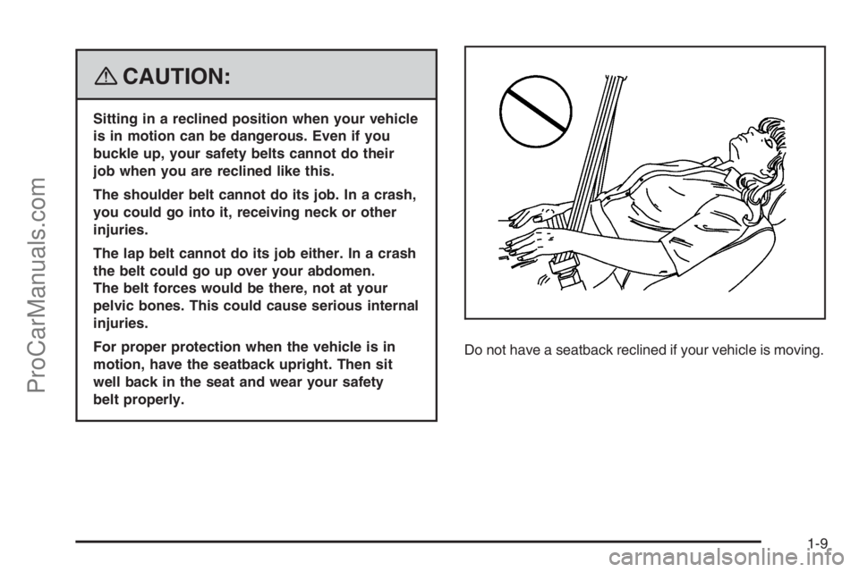 SATURN VUE 2008 User Guide {CAUTION:
Sitting in a reclined position when your vehicle
is in motion can be dangerous. Even if you
buckle up, your safety belts cannot do their
job when you are reclined like this.
The shoulder bel