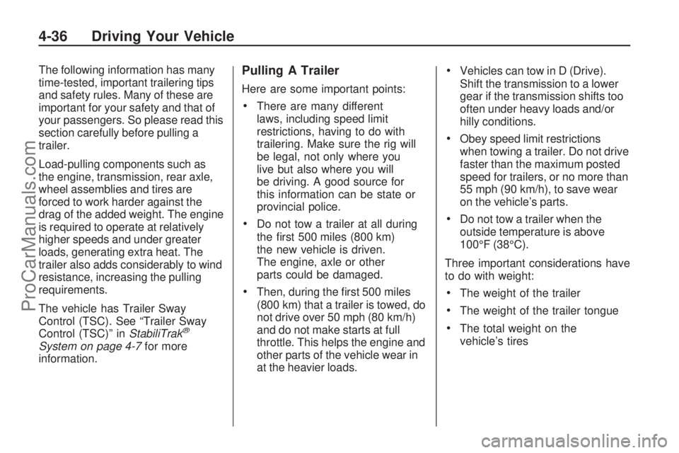 SATURN VUE 2009 Owners Manual The following information has many
time-tested, important trailering tips
and safety rules. Many of these are
important for your safety and that of
your passengers. So please read this
section careful