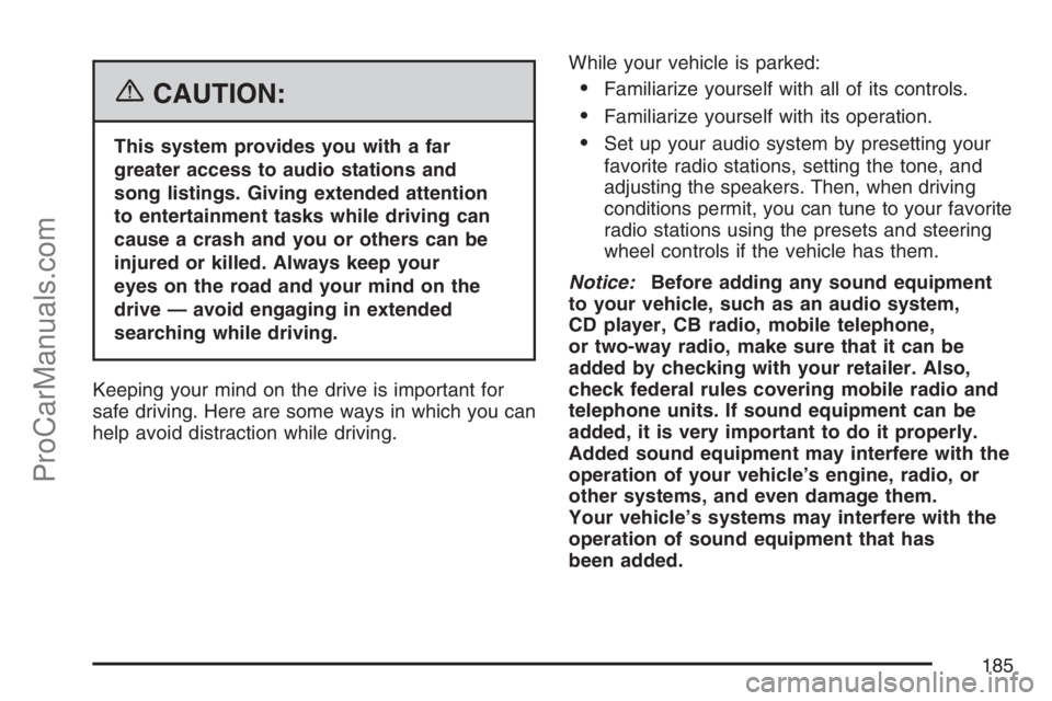 SATURN VUE HYBRID 2007 Owners Manual {CAUTION:
This system provides you with a far
greater access to audio stations and
song listings. Giving extended attention
to entertainment tasks while driving can
cause a crash and you or others can SATURN VUE HYBRID 2007 Owners Manual {CAUTION:
This system provides you with a far
greater access to audio stations and
song listings. Giving extended attention
to entertainment tasks while driving can
cause a crash and you or others can