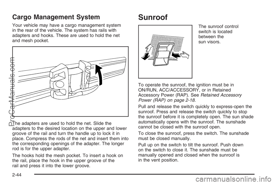 SATURN VUE HYBRID 2008 Owners Manual Cargo Management System
Your vehicle may have a cargo management system
in the rear of the vehicle. The system has rails with
adapters and hooks. These are used to hold the net
and mesh pocket.
The ad SATURN VUE HYBRID 2008 Owners Manual Cargo Management System
Your vehicle may have a cargo management system
in the rear of the vehicle. The system has rails with
adapters and hooks. These are used to hold the net
and mesh pocket.
The ad