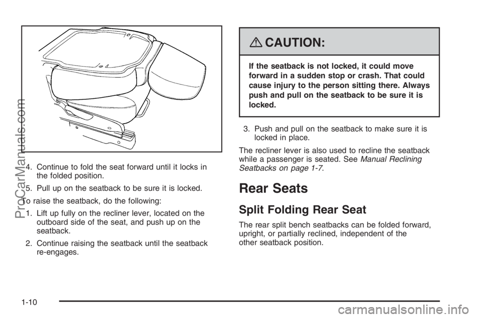 SATURN VUE HYBRID 2008 Owners Manual 4. Continue to fold the seat forward until it locks in
the folded position.
5. Pull up on the seatback to be sure it is locked.
To raise the seatback, do the following:
1. Lift up fully on the recline SATURN VUE HYBRID 2008 Owners Manual 4. Continue to fold the seat forward until it locks in
the folded position.
5. Pull up on the seatback to be sure it is locked.
To raise the seatback, do the following:
1. Lift up fully on the recline