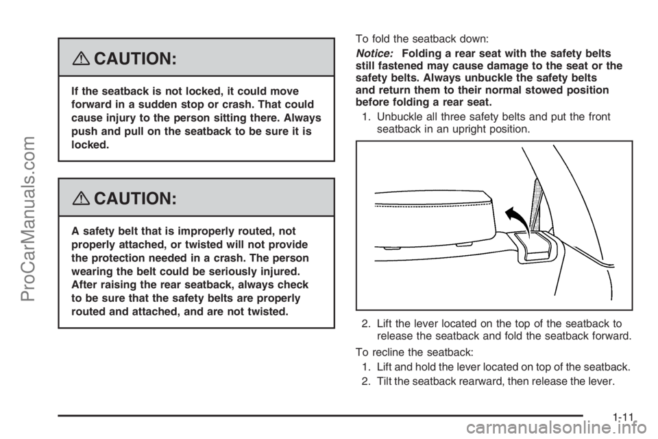 SATURN VUE HYBRID 2008 User Guide {CAUTION:
If the seatback is not locked, it could move
forward in a sudden stop or crash. That could
cause injury to the person sitting there. Always
push and pull on the seatback to be sure it is
loc