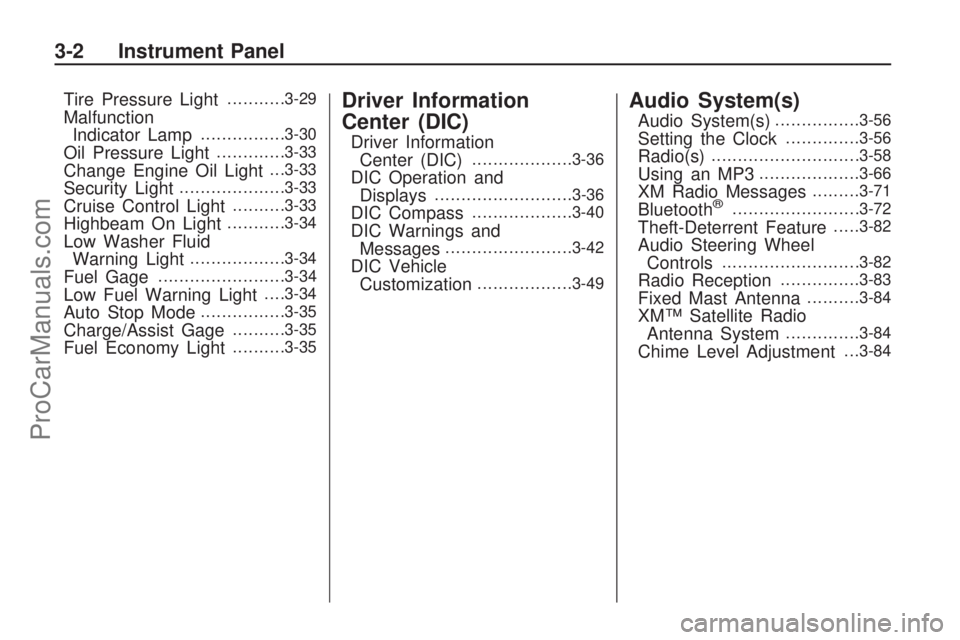 SATURN VUE HYBRID 2009 Owners Manual Tire Pressure Light...........3-29
Malfunction
Indicator Lamp................3-30
Oil Pressure Light.............3-33
Change Engine Oil Light. . .3-33
Security Light....................3-33
Cruise Con SATURN VUE HYBRID 2009 Owners Manual Tire Pressure Light...........3-29
Malfunction
Indicator Lamp................3-30
Oil Pressure Light.............3-33
Change Engine Oil Light. . .3-33
Security Light....................3-33
Cruise Con