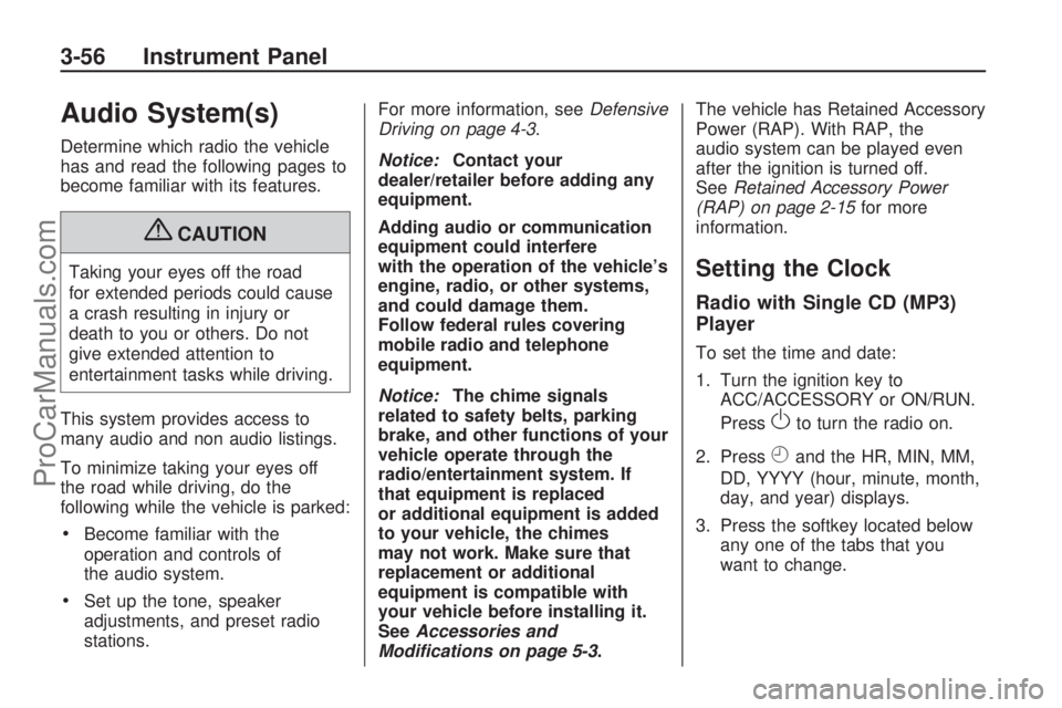 SATURN VUE HYBRID 2009 Owners Manual Audio System(s)
Determine which radio the vehicle
has and read the following pages to
become familiar with its features.
{CAUTION
Taking your eyes off the road
for extended periods could cause
a crash SATURN VUE HYBRID 2009 Owners Manual Audio System(s)
Determine which radio the vehicle
has and read the following pages to
become familiar with its features.
{CAUTION
Taking your eyes off the road
for extended periods could cause
a crash