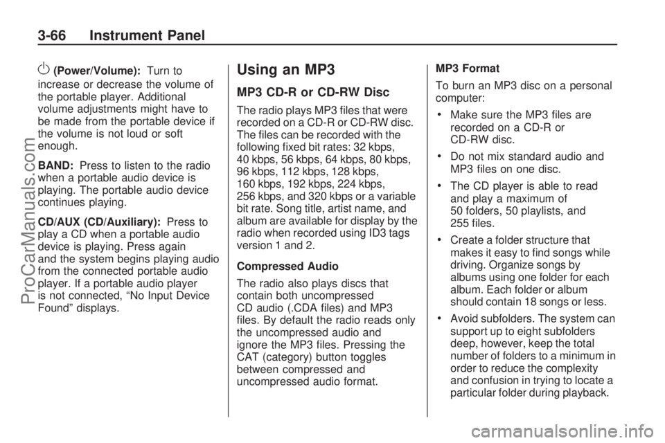 SATURN VUE HYBRID 2009 Owners Manual O(Power/Volume):Turn to
increase or decrease the volume of
the portable player. Additional
volume adjustments might have to
be made from the portable device if
the volume is not loud or soft
enough.
B SATURN VUE HYBRID 2009 Owners Manual O(Power/Volume):Turn to
increase or decrease the volume of
the portable player. Additional
volume adjustments might have to
be made from the portable device if
the volume is not loud or soft
enough.
B