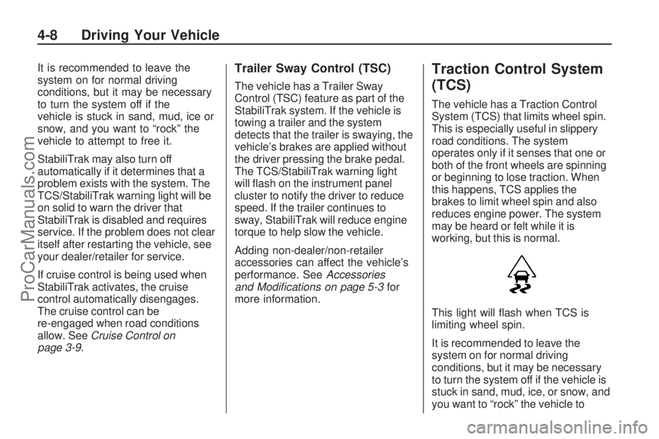 SATURN VUE HYBRID 2009 Owners Manual It is recommended to leave the
system on for normal driving
conditions, but it may be necessary
to turn the system off if the
vehicle is stuck in sand, mud, ice or
snow, and you want to “rock” the SATURN VUE HYBRID 2009 Owners Manual It is recommended to leave the
system on for normal driving
conditions, but it may be necessary
to turn the system off if the
vehicle is stuck in sand, mud, ice or
snow, and you want to “rock” the